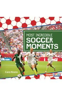 Most Incredible Soccer Moments