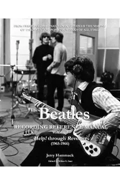 The Beatles Recording Reference Manual: Volume 2: Help! through Revolver (1965-1966)