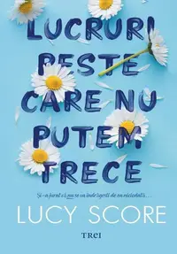 Lucruri peste care nu putem trece (Vol. 1) - Paperback brosat - Lucy Score