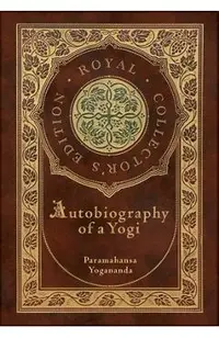 Autobiography of a Yogi (Royal Collector's Edition) (Annotated) (Case Laminate Hardcover with Jacket)