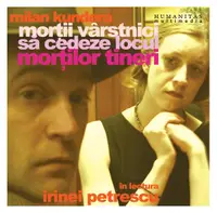 Morții vârstnici să cedeze locul morților tineri (audiobook) - Milan Kundera