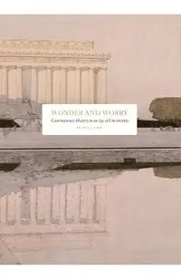 Wonder and Worry: Contemporary History in an Age of Uncertainty