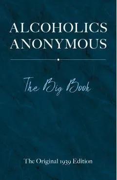Alcoholics Anonymous: The Big Book