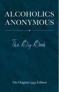Alcoholics Anonymous: The Big Book