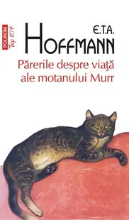 Părerile despre viață ale motanului Murr (Top 10+) - Paperback brosat - E.T.A. Hoffmann