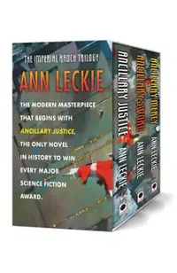 The Imperial Radch Boxed Trilogy: Ancillary Justice, Ancillary Sword, and Ancillary Mercy