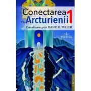 Conectarea cu Arcturienii. Volumul 1