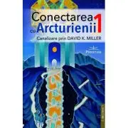 Conectarea cu Arcturienii. Volumul 1