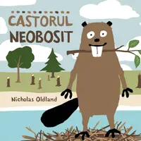 Castorul neobosit - Paperback - Nicholas Oldland