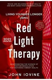 Living Younger Longer Using Red Light Therapy