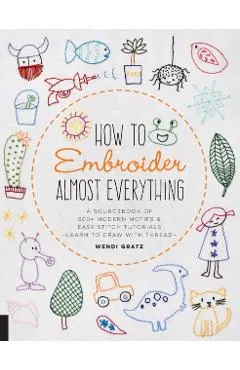 How to Embroider Almost Everything