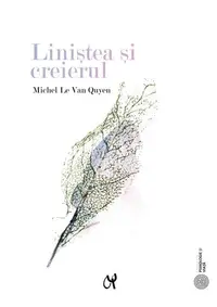 Liniștea și creierul - Paperback brosat - Michel Le Van Quyen