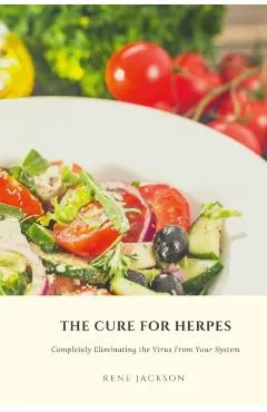 The Cure for Herpes: Completely Eliminating the Virus from Your System