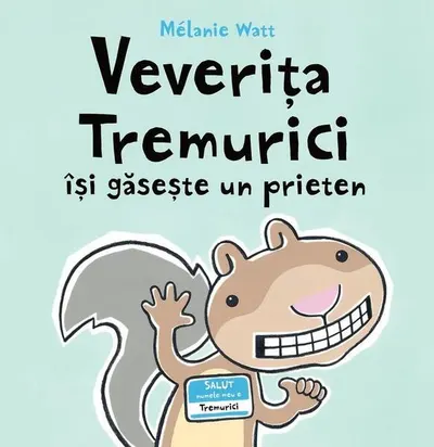 Veverița Tremurici își găsește un prieten - Hardcover - Mélanie Watt