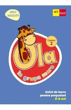 Ola in grupa mare 5-6 ani. Caiet de lucru pentru prescolari. Caietul 2