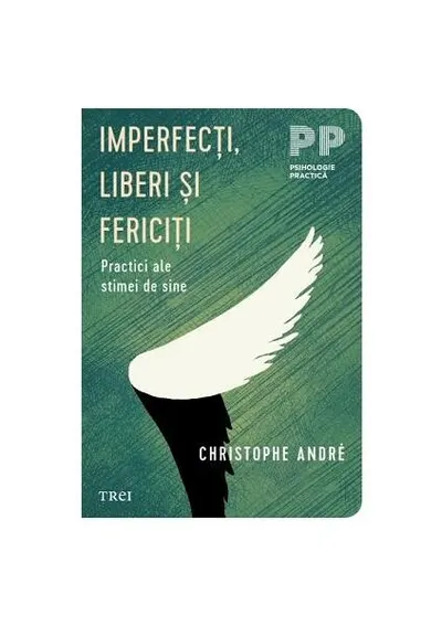 Imperfecţi, liberi şi fericiţi - Paperback - Christophe André