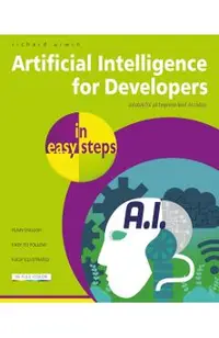 Artificial Intelligence for Developers in Easy Steps