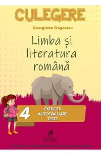 Limba romana - Clasa 4 - Exercitii, autoevaluare, teste