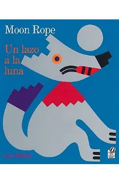 Moon Rope/Un Lazo a la Luna: A Peruvian Folktale/Una Leyenda