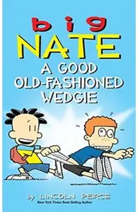 Big Nate: A Good Old-Fashioned Wedgie