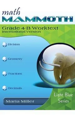 Math Mammoth Grade 4-B Worktext, International Version