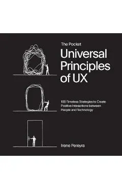 The Pocket Universal Principles of UX: 100 Timeless Strategies to Create Positive Interactions Between People and Technology