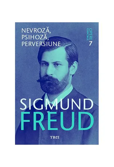 Nevroză, psihoză, perversiune. Opere Esenţiale (Vol. 7) - Paperback brosat - Sigmund Freud