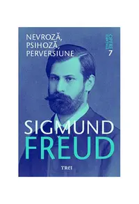 Nevroză, psihoză, perversiune. Opere Esenţiale (Vol. 7) - Paperback brosat - Sigmund Freud