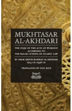 Mukhtasar al-Akhdari: The Fiqh of the Acts of Worship According to the Maliki School of Islamic Law