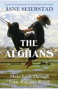 The Afghans: Three Lives Through War, Love, and Revolt