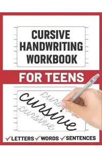 Cursive Handwriting Workbook for Teens: cursive handwriting practice paper for young, learning how to write