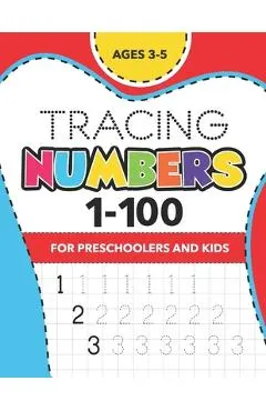 Tracing Numbers (1-100) for Preschoolers and Kids Ages 3-5: Number Writing Practice Book - (Math Activity Book)