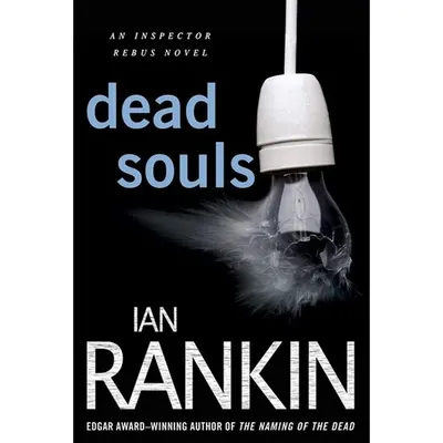 Dead Souls. (Inspector Rebus Novel, #10.)