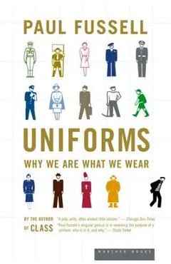 Uniforms: Why We Are What We Wear