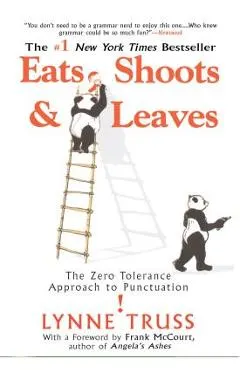 Eats, Shoots & Leaves: The Zero Tolerance Approach to Punctuation