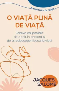O viață plină de viață - Paperback brosat - Jacques Salomé