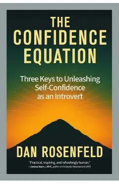 The Confidence Equation: Three Keys to Unleashing Self-Confidence as an Introvert