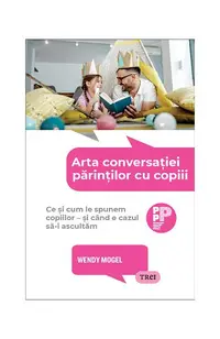 Arta conversației părinților cu copiii - Paperback brosat - Wendy Mogel