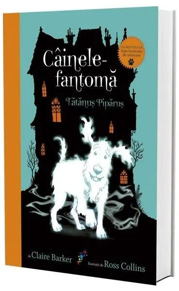 Câinele fantomă. Tătănuș Pipănuș (vol.1) - Paperback brosat - Claire Barker