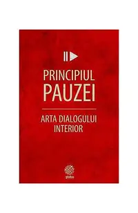 Principiul pauzei. Arta dialogului interior - Paperback brosat - Kevin Cashman