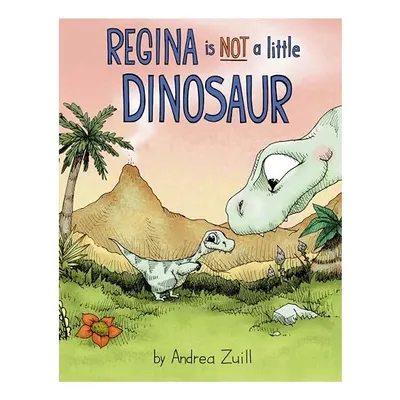 Regina Is NOT a Little Dinosaur