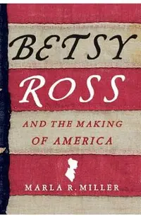 Betsy Ross and the Making of America