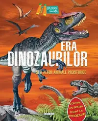 Era dinozaurilor și a altor animale preistorice - Hardcover - ***