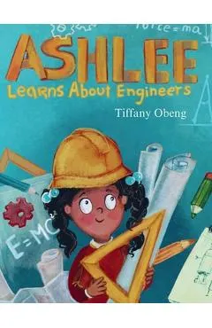 Ashlee Learns about Engineers: Career Book for Kids (STEM Children's Book)