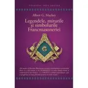 Legendele, miturile si simbolurile Francmasoneriei
