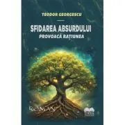 Sfidarea absurdului. Provoaca ratiunea, volumul 3