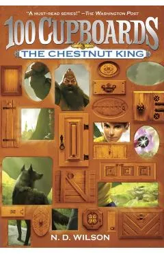 The Chestnut King (100 Cupboards Book 3)