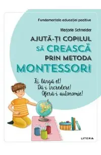 Ajuta-ti copilul sa creasca prin metoda Montessori
