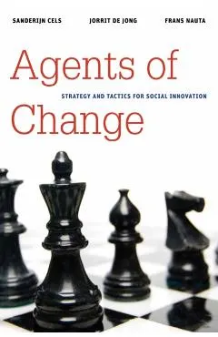 Agents of Change: Strategy and Tactics for Social Innovation