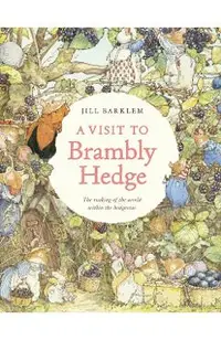 A Visit to Brambly Hedge: Imagining the World Within the Hedgerow